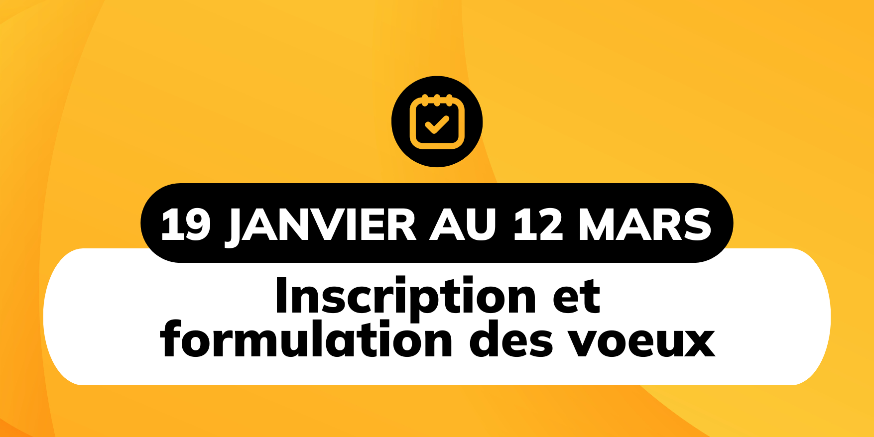 19 janv au 12 mars : inscription et formulation des voeux